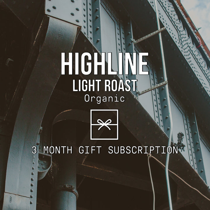 Highline | Light Roast | Organic <br>2 bags / Monthly / 3 Months - Irving Farm New York